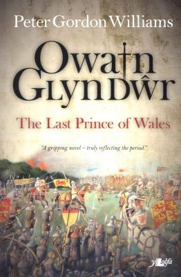 Llun o 'Owain Glyndwr: The Last Prince of Wales' 
                              gan Peter Gordon Williams